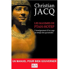 Les maximes de Ptah-Hotep. L'enseignement d'un sage au temps des pyramides - Jacq Christian
