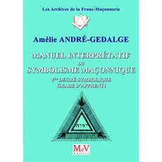 Manuel interprétatif du symbolisme maçonnique. 2e degré symbolique, grade de compagnon - André-Gedalge Amélie