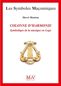 La colonne d'harmonie. Symbolique de la musique en Loge - Mestron Hervé