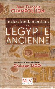 Textes fondamentaux sur l'Egypte ancienne - Champollion Jean-François ; Jacq Christian