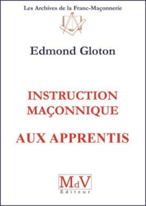 Instruction maçonnique aux apprentis - Gloton Edmond