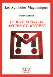 Le Rite Ecossais Ancien et Accepté - Michaud Didier