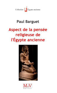 Aspects de la pensée religieuse de l'Egypte ancienne - Barguet Paul ; Jacq Christian