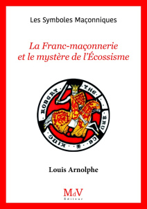 La franc-maçonnerie et le mystère de l'Ecossisme - Louis Arnolphe