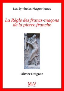 La Règle des francs-maçons de la pierre franche - Doignon Olivier