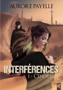 Interférences. Tome 1, Cendres - Payelle Aurore