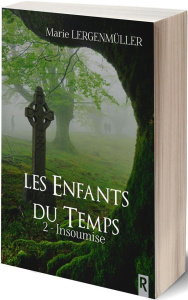Les enfants du temps Tome 2 : Insoumise - Lergenmuller Marie