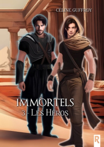 Immortels Tome 3 : Les héros - Guffroy Céline