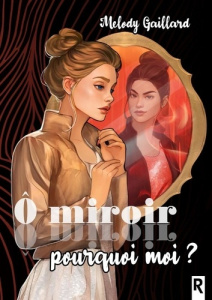 O miroir, pourquoi moi ? - Gaillard Melody