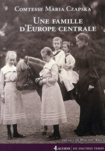Une famille d'Europe centrale (1772-1914) - Czapska Maria ; Ariès Philippe
