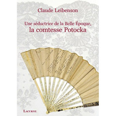 Une séductrice de la Belle-Epoque, la comtesse Potocka - Leibenson Claude