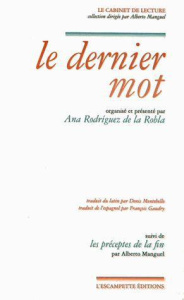 Le dernier mot. Suivi de Les préceptes de la fin. Edition latin-français - Rodríguez de la Robla Ana Belén G. ; Manguel Alber