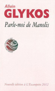 Parle-moi de Manolis - Glykos Allain
