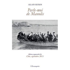 Parle-moi de Manolis. Suivi de Chio, septembre 2015 - Glykos Allain