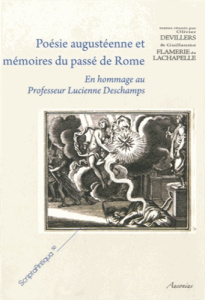 Poésie augustéenne et mémoires du passé de Rome. En hommage au Professeur Lucienne Deschamps - Devillers Olivier ; Flamerie de Lachapelle Guillau