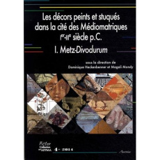 Les décors peints et stuqués dans la cité des Médiomatriques (Ier-IIIe siècle pC). Volume 1, Metz-Di - Heckenbenner Dominique ; Mondy Magali