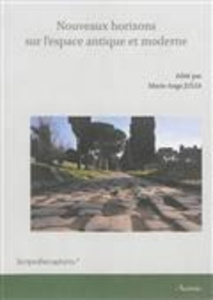 Nouveaux horizons sur l'espace antique et moderne. Actes du Symposium ?Invitation au voyage?, juin 2 - Julia Marie-Ange