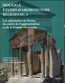 Dougga, études d'architecture religieuse. Volume 2, Les sanctuaires du forum, du centre de l'agglomé - Aounallah Samir ; Golvin Jean-Claude