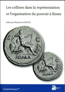 Les collines dans la représentation et l'organisation du pouvoir à Rome - Souza Manuel de