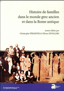 Histoire de familles dans le monde grec ancien et dans la Rome antique - Pébarthe Christophe ; Devillers Olivier