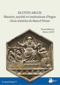 Klyton Argos. Histoire, société et institutions d'Argos. Choix d'articles de Marcel Piérart - Curty Olivier ; Berther Anaïs ; Derivaz Fabien ; L