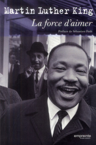 La force d'aimer - King Martin Luther ; Fath Sébastien