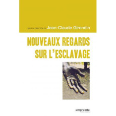 Nouveaux regards sur l'esclavage - Girondin Jean-Claude