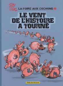 La foire aux cochons Tome 3 : Le vent de l'histoire a tourné - PTILUC