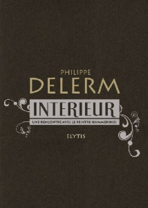 Intérieur. Une rencontre avec le peintre Hammershoi - Delerm Philippe