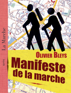 Manifeste de la marche - Bleys Olivier