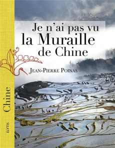 Je n'ai pas vu la muraille de Chine - Poinas Jean-Pierre