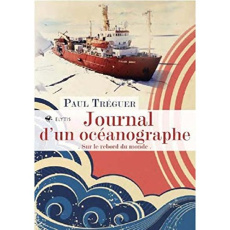 Journal d'un océanographe. Sur le rebord du monde - Tréguer Paul