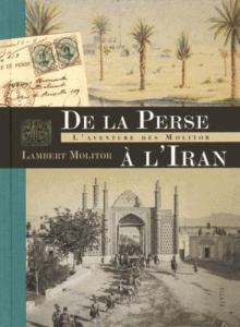 De la Perse à l'Iran : l'aventure des Molitor - Molitor Lambert