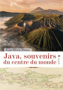 JAVA, SOUVENIRS DU CENTRE DU MONDE - POINAS JEAN-PIERRE