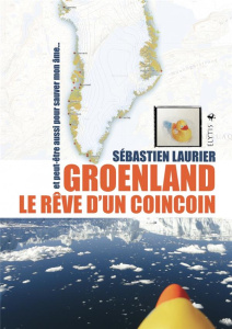 Groenland - Le rêve d'un coincoin - Laurier Sébastien