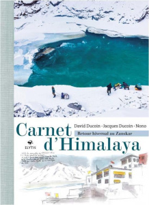Carnet d'Himalaya. Retour hivernal au Zanskar - Ducoin David ; Ducoin Jacques