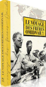 Le voyage des frères Omidvar. Deux aventuriers iraniens à travers le monde - Ozsvath Jean-Louis