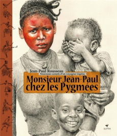 Monsieur Jean-Paul chez les Pygmées - Nouveaux carnets d'un. NOUVEAUX CARNETS D'UN VOYAGEUR INGÉNU - Rousseau Jean-Paul
