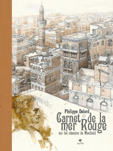 Carnet de la mer Rouge. Sur les chemins de Monfreid - Delord Philippe