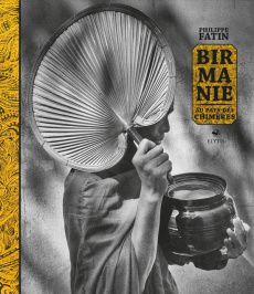 Birmanie. Au pays des chimères - Fatin Philippe