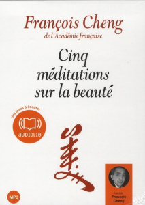 Cinq méditations sur la beauté. 1 CD audio MP3 - Cheng François