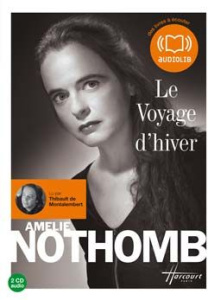 Le voyage d'hiver. 2 CD audio - Nothomb Amélie ; Montalembert Thibault de