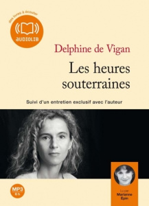Les heures souterraines. Suivi d'un entretien exclusif avec l'auteur, 1 CD audio MP3 - Vigan Delphine de ; Epin Marianne
