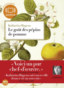 Le goût des pépins de pomme. 1 CD audio MP3 - Hagena Katharina ; Kirsch Cachou