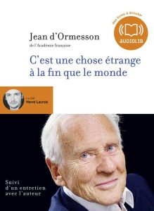 C'est une chose étrange à la fin que le monde. 1 CD audio MP3 - Ormesson Jean d' ; Lacroix Hervé