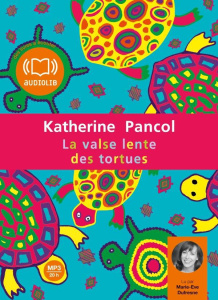 La valse lente des tortues. 2 CD audio MP3 - Pancol Katherine ; Dufresne Marie-Eve