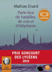 Parle-leur de batailles, de rois et d'éléphants. 1 CD audio MP3 - Enard Mathias ; Montalembert Thibault de