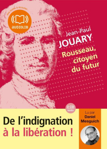 Rousseau, citoyen du futur. 2 CD audio - Jouary Jean-Paul ; Mesguich Daniel
