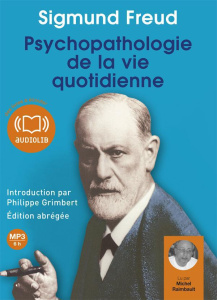 Psychopathologie de la vie quotidienne - Freud Sigmund ; Raimbault Michel ; Grimbert Philip