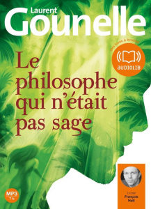 Le philosophe qui n'était pas sage (livre audio) - Gounelle Laurent ; Hatt François